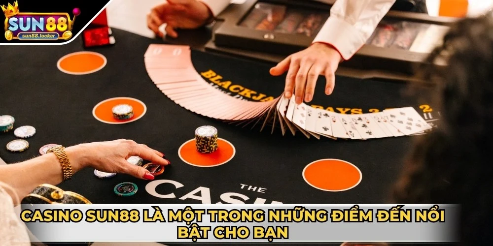 Casino Sun88 1 Casino Sun88 là một trong những điểm đến nổi bật cho bạn