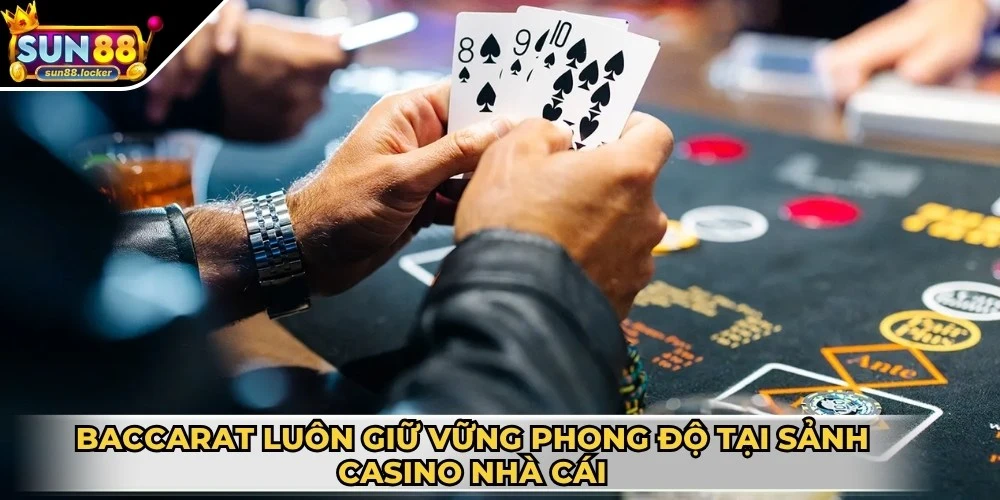 Casino Sun88 3 Baccarat luôn giữ vững phong độ tại sảnh casino nhà cái