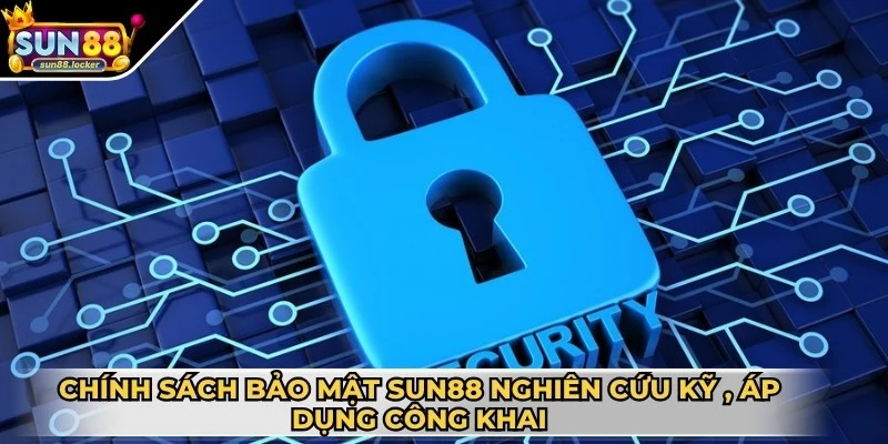 Chính sách bảo mật Sun88 1 Chính sách bảo mật Sun88 nghiên cứu kỹ lưỡng, áp dụng công khai
