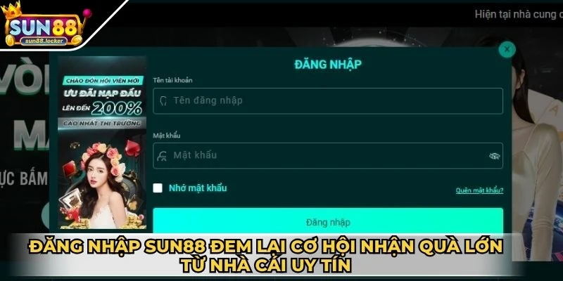 Đăng nhập Sun88 - Hướng dẫn thao tác chuẩn, nhanh nhất 3 Đăng nhập Sun88 đem lại nhiều cơ hội nhận quà lớn từ nhà cái uy tín