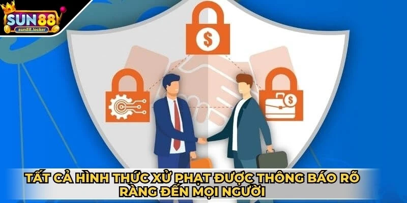 Điều khoản và điều kiện Sun88 3 Tất cả hình thức xử phạt đều được thông báo rõ ràng đến mọi người